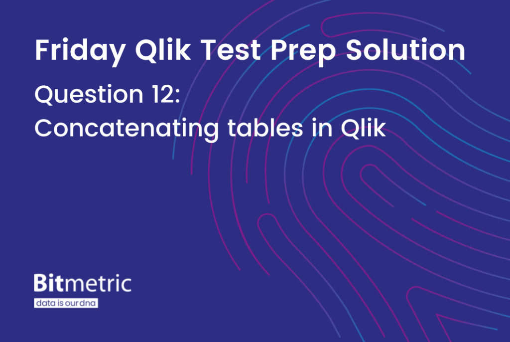 Learn how to concatenate tables in Qlik Sense or QlikView, and what to look out for.