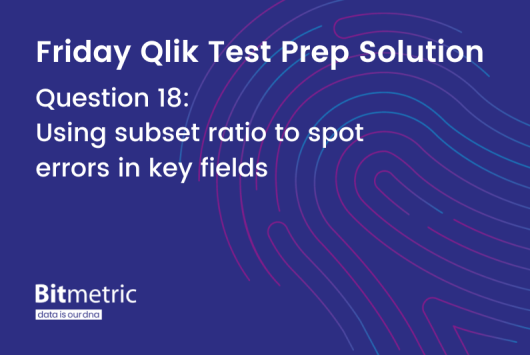 Checking the subset ratio on key fields is a very good way to spot errors in key field associations in Qlik Sense and QlikView