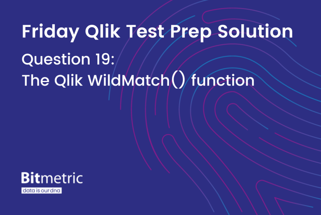 Learn everything about the WildMatch() function in Qlik Sense and QlikView