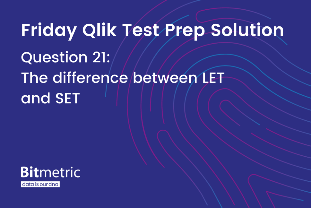 Do you know the difference between the LET and SET statements in Qlik Sense script?