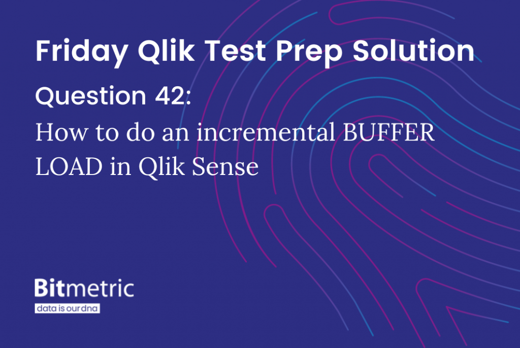 Qlik data modelling - Bitmetric Friday Qlik Test Prep question