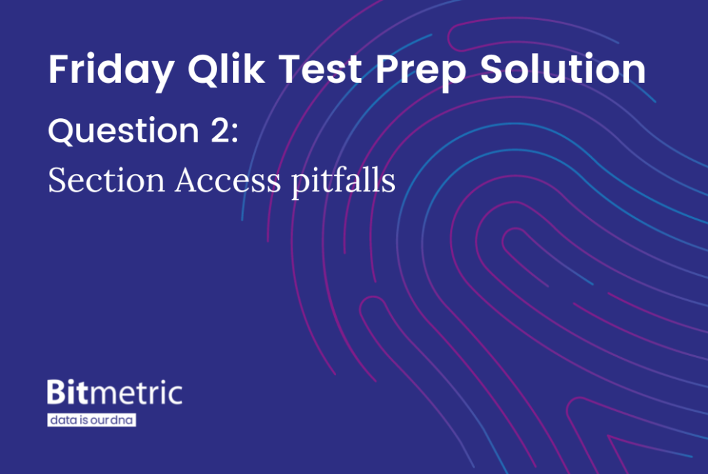 Qlik Section Access pitfalls