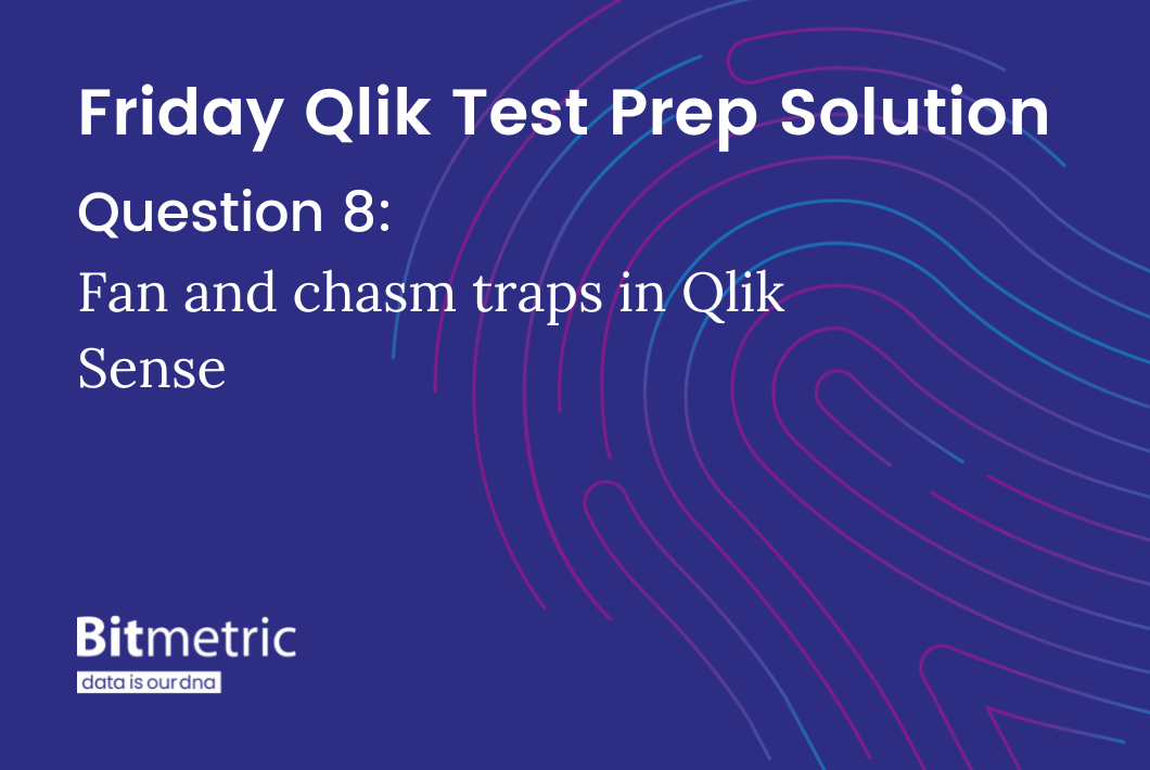 Fan and chasm traps in Qlik Sense Bitmetric