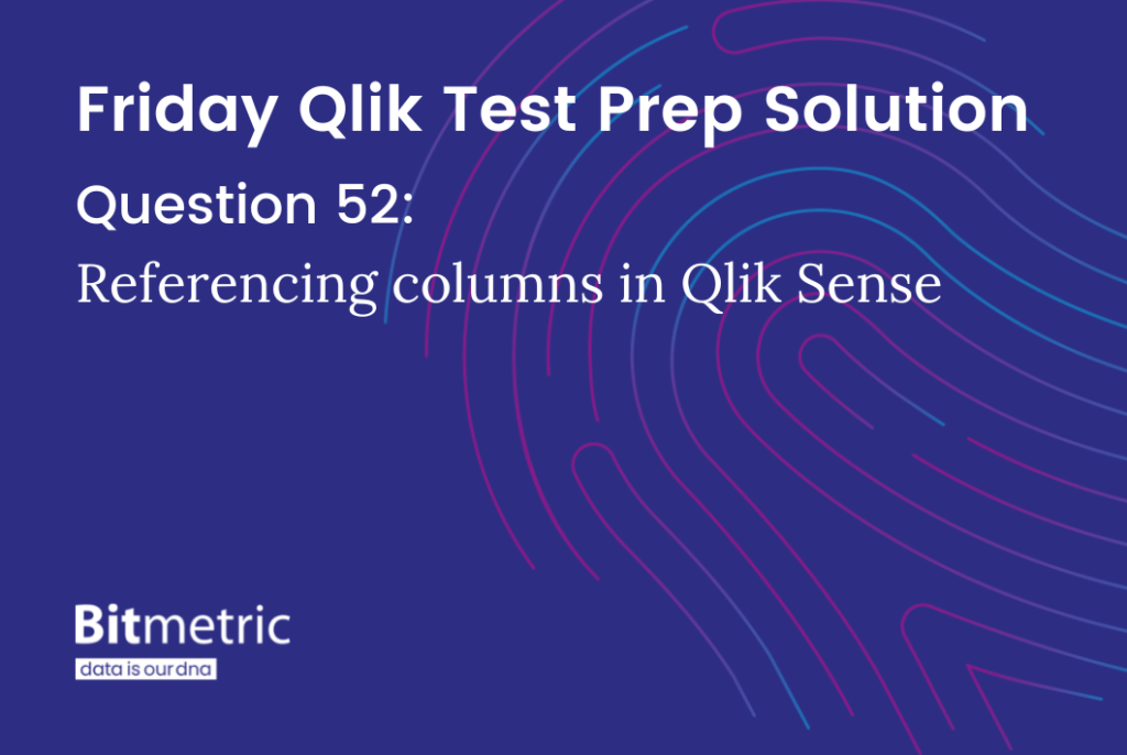Referencing Columns in Qlik Sense Explained